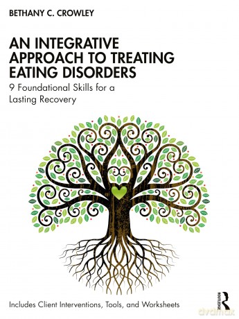 An Integrative Approach to Treating Eating Disorders: 9 Foundational Skills for a Lasting Recovery - Bethany C. Crowley [KSIĄŻKA]