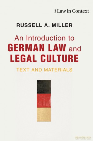 An Introduction to German Law and Legal Culture: Text and Materials (Law in Context) - Russell A. Miller [KSIĄŻKA]