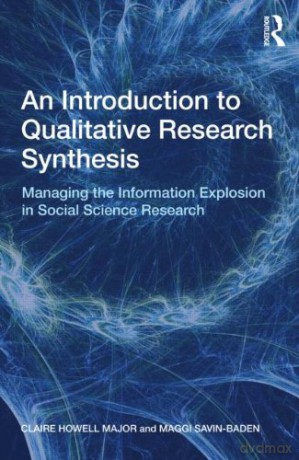 An Introduction to Qualitative Research Synthesis: Managing the Information Explosion in Social Science Research - Claire Howell Major [KSIĄŻKA]
