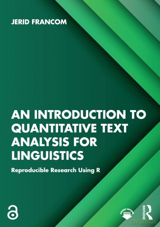 An Introduction to Quantitative Text Analysis for Linguistics: Reproducible Research Using R - Jerid Francom [KSIĄŻKA]
