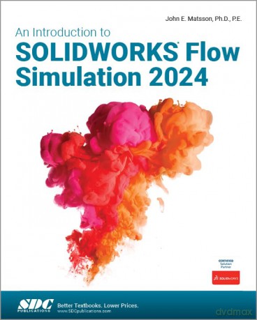 An Introduction to SOLIDWORKS Flow Simulation 2024 - John E. Matsson [KSIĄŻKA]