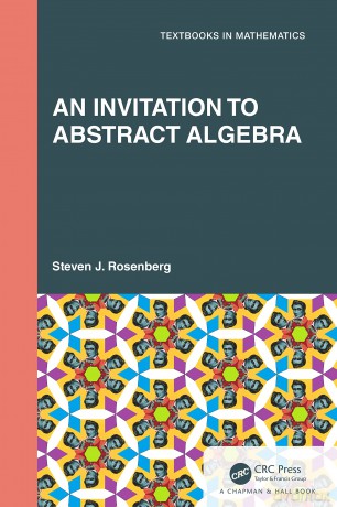 An Invitation to Abstract Algebra (Textbooks in Mathematics) - Steven J. Rosenberg [KSIĄŻKA]