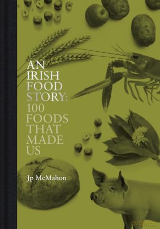 An Irish Food Story: 100 Foods That Made Us - Jp McMahon [KSIĄŻKA]