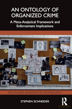 An Ontology of Organized Crime: A Meta-Analytical Framework and Enforcement Implications (Routledge Advances in Criminology) - Stephen Schneider [KSIĄŻKA]