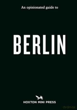 An Opinionated Guide to Berlin [KSIĄŻKA]