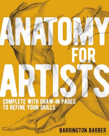 Anatomy for Artists: Complete with Draw-In Pages to Refine Your Skills - Barrington Barber [KSIĄŻKA]