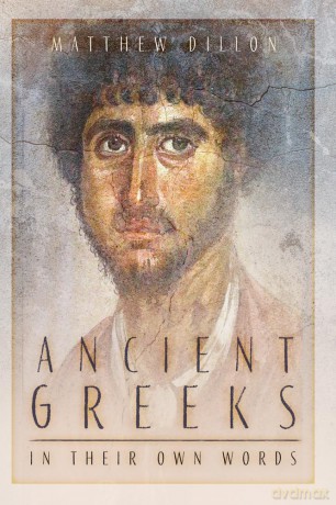Ancient Greeks in Their Own Words - Matthew Dillon [KSIĄŻKA]
