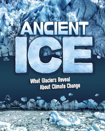 Ancient Ice: What Glaciers Reveal About Climate Change - Golriz Golkar [KSIĄŻKA]