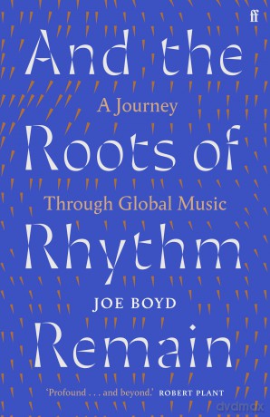 And the Roots of Rhythm Remain: A Journey Through Global Music - Joe Boyd [KSIĄŻKA]