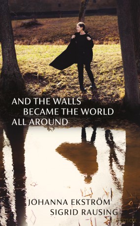 And the Walls Became the World All Around - Johanna Ekstroem [KSIĄŻKA]