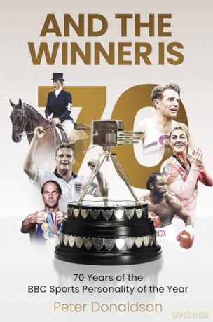 And the Winner is: 70 Years of the BBC Sports Personality of the Year - Peter Donaldson [KSIĄŻKA]