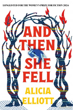 And Then She Fell: LONGLISTED FOR THE WOMEN'S PRIZE 2024 - Alicia Elliott [KSIĄŻKA]