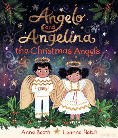 Angelo and Angelina, the Christmas Angels: A timeless story of community, kindness, friendship and magic, perfect for sharing in the festive season - Anne Booth [KSIĄŻKA]