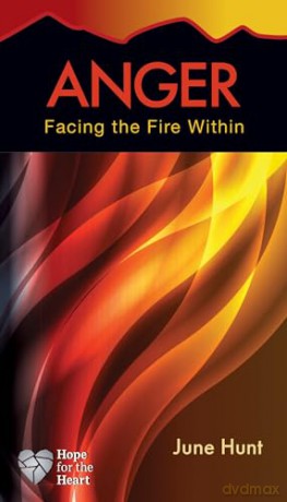 Anger: Facing the Fire Within (Hope for the Heart) - June Hunt [KSIĄŻKA]
