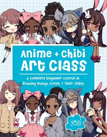 Anime + Chibi Art Class: A Complete Beginner Course in Drawing Manga Cuties + Their Chibis - Yoai [KSIĄŻKA]