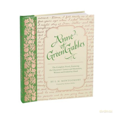 Anne of Green Gables: The Complete Novel, Featuring the Characters' Letters and Mementos, Written and Folded by Hand (Handwritten Classics) - Barbara Heller [KSIĄŻKA]