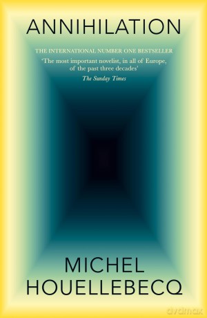 Annihilation: The International No. 1 Bestseller - Michel Houellebecq [KSIĄŻKA]