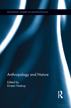 Anthropology and Nature (Routledge Studies in Anthropology) - Kirsten Hastrup [KSIĄŻKA]