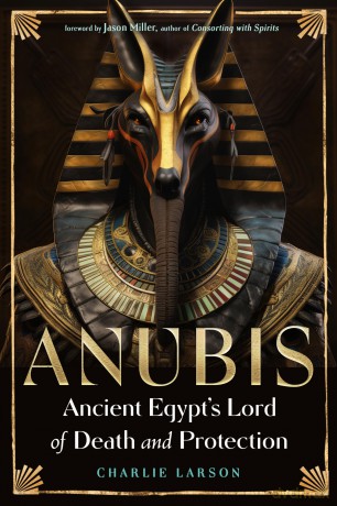 Anubis - Ancient Egypt's Lord of Death and Protection - Charlie Larson [KSIĄŻKA]