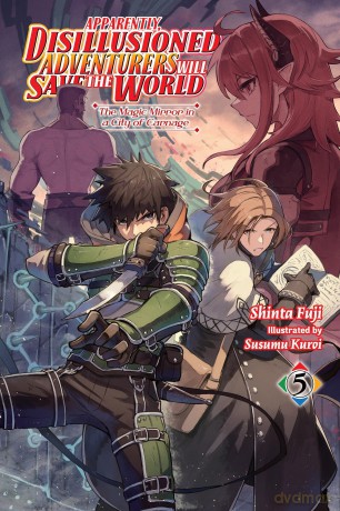 Apparently, Disillusioned Adventurers Will Save the World, Vol. 5 (light novel): The Magic Mirror in a City of Carnage (DISILLUSIONED ADVENTURERS SAVE THE WORLD SC LN) - Shinta Fuji [KSIĄŻKA]