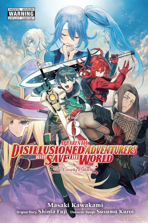 Apparently, Disillusioned Adventurers Will Save the World, Vol. 6 (manga): Volume 6 (DISILLUSIONED ADVENTURERS SAVE THE WORLD GN) - Shinta Fuji [KSIĄŻKA]