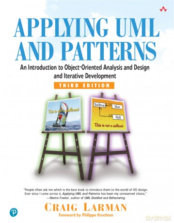 Applying UML and Patterns: An Introduction to Object-Oriented Analysis and Design and Iterative Development - Craig Larman [KSIĄŻKA]