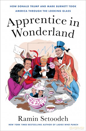 Apprentice in Wonderland: How Donald Trump and Mark Burnett Took America Through the Looking Glass - Ramin Setoodeh [KSIĄŻKA]