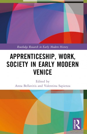 Apprenticeship, Work, Society in Early Modern Venice (Routledge Research in Early Modern History) - Anna Bellavitis [KSIĄŻKA]