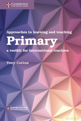 Approaches to Learning and Teaching Primary: A Toolkit for International Teachers - Tony Cotton [KSIĄŻKA]