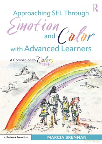 Approaching SEL Through Emotion and Color with Advanced Learners: A Companion to The Colors of Life - Marcia Brennan [KSIĄŻKA]