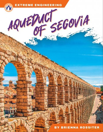 Aqueduct of Segovia (Extreme Engineering Series) - Brienna Rossiter [KSIĄŻKA]