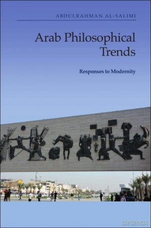 Arab Philosophical Trends: Responses to Modernity - Abdulrahman al-Salimi [KSIĄŻKA]