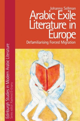 Arabic Exile Literature in Europe: Forced Migration and Speculative Fiction (Edinburgh Studies in Modern Arabic Literature) - Johanna Sellman [KSIĄŻKA]