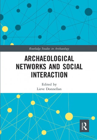 Archaeological Networks and Social Interaction (Routledge Studies in Archaeology) - Lieve Donnellan [KSIĄŻKA]