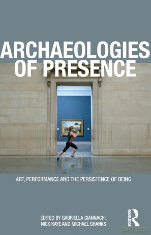 Archaeologies of Presence - Gabriella Giannachi [KSIĄŻKA]