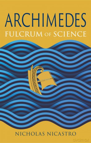 Archimedes: Fulcrum of Science (Great Lives of the Ancient World) - Nicholas Nicastro [KSIĄŻKA]