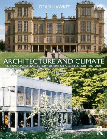 Architecture and Climate: An Environmental History of British Architecture 1600-2000 - Dean Hawkes [KSIĄŻKA]
