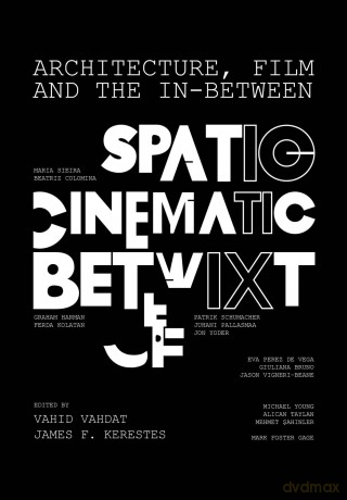 Architecture, Film, and the In-between: Spatio-Cinematic Betwixt - Vahid Vahdat [KSIĄŻKA]