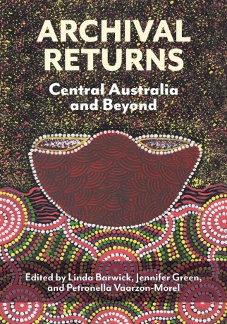 Archival Returns: Central Australia and Beyond (Indigenous Music of Australia) - Linda Barwick [KSIĄŻKA]