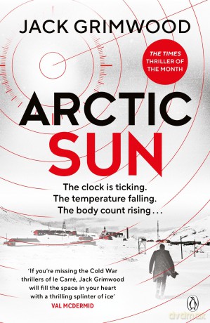Arctic Sun: The intense and atmospheric Cold War thriller from award-winning author of Moskva and Nightfall Berlin (Tom Fox Trilogy Book 3) (Tom Fox Trilogy, 3) - Jack Grimwood [KSIĄŻKA]