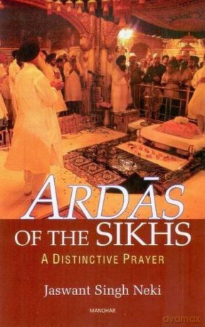 Ardas of the Sikhs: A Distinctive Prayer - Jaswant Singh Neki [KSIĄŻKA]