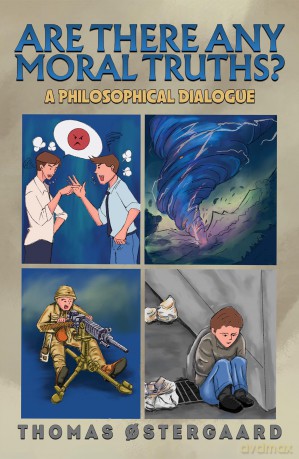 Are There Any Moral Truths: A Philosophical Dialogue - Thomas Ostergaard [KSIĄŻKA]