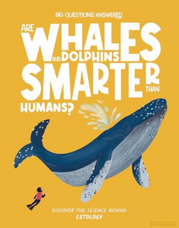 Are Whales and Dolphins Smarter Than Humans: Discover the science behind cetology: 4 (The Big Questions Answered) - Eliza Jeffery [KSIĄŻKA]