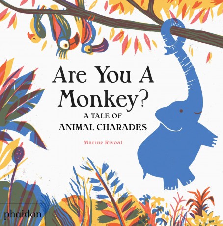 Are You A Monkey: A Tale of Animal Charades - Marine Rivoal [KSIĄŻKA]