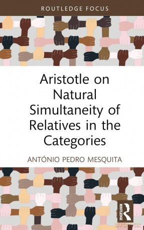 Aristotle on Natural Simultaneity of Relatives in the Categories (Routledge Focus on Philosophy) - António Pedro Mesquita [KSIĄŻKA]