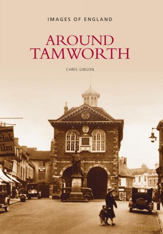Around Tamworth (Images of England) - Chris Gibson [KSIĄŻKA]