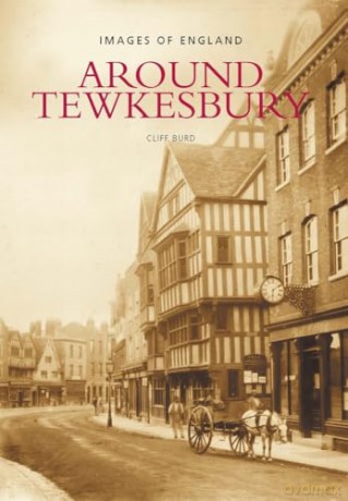 Around Tewkesbury: Images of England - Cliff Burd [KSIĄŻKA]