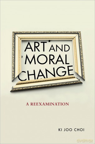 Art and Moral Change: A Reexamination - Ki Joo Choi [KSIĄŻKA]