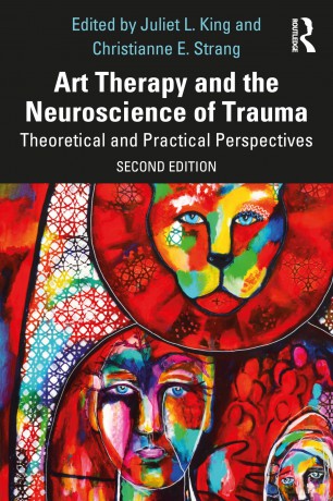 Art Therapy and the Neuroscience of Trauma: Theoretical and Practical Perspectives - Juliet L. King [KSIĄŻKA]