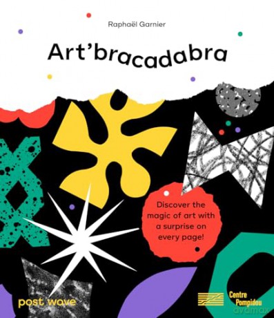 Art'bracadabra: Discover the Magic of Art with a Surprise on Every Page - Raphael Garnier [KSIĄŻKA]